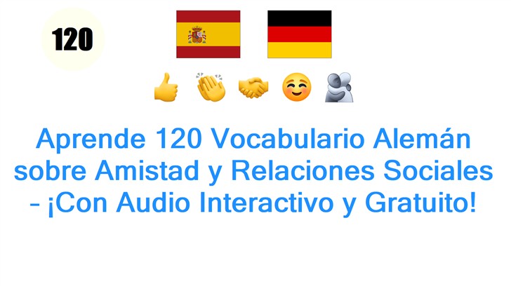 Aprende 120 Vocabulario Alemán sobre Amistad y Relaciones Sociales – ¡Con Audio Interactivo y Gratuito!